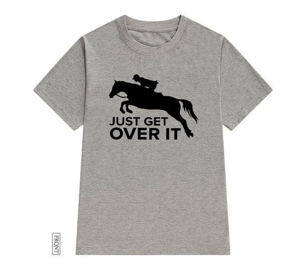 Just Get Over It horse jumping Women tshirt Casual Cotton Hipster Funny t-shirt Gift For Lady Yong Girl Top Tee Drop Ship ZY-252 - Viva Shirt