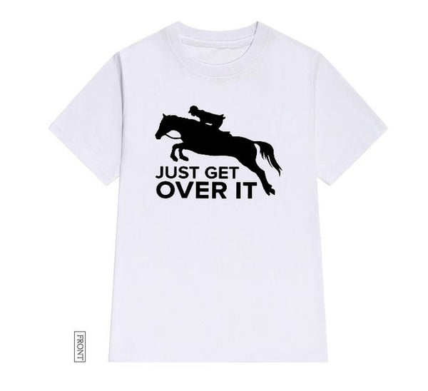 Just Get Over It horse jumping Women tshirt Casual Cotton Hipster Funny t-shirt Gift For Lady Yong Girl Top Tee Drop Ship ZY-252 - Viva Shirt