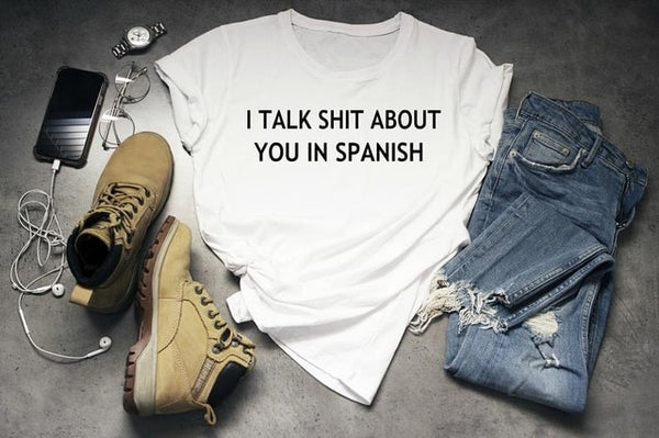 Sugarbaby New Arrival I Talk Shit About You In Spanish T-shirt Latina Gift Unisex t shirts Women Tees Drop Shipping - Viva Shirt