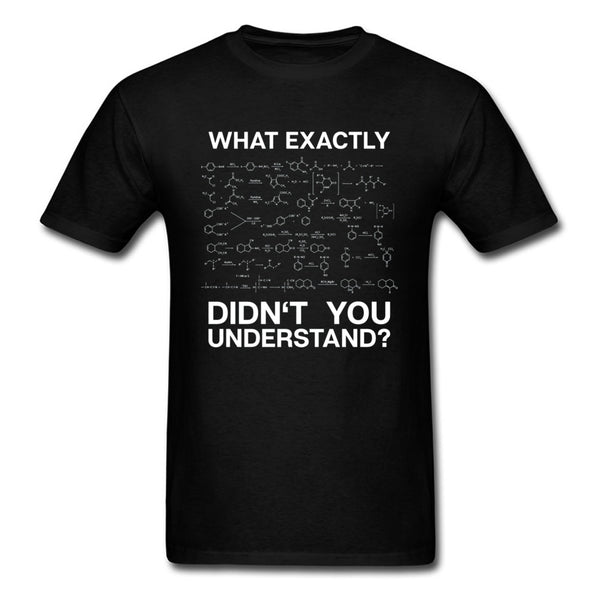 Chemistry Men T-shirt What Didn't You Understand Tshirt Breaking Bad T Shirt Geek Students Gift Clothing Custom Guys Streetwear - Viva Shirt