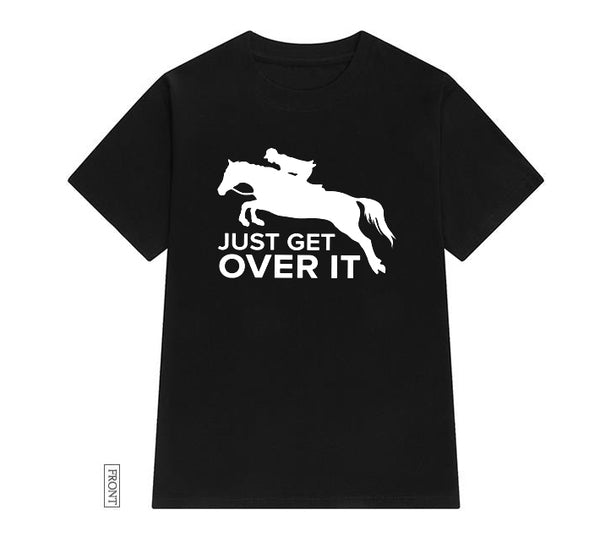 Just Get Over It horse jumping Women tshirt Casual Cotton Hipster Funny t-shirt Gift For Lady Yong Girl Top Tee Drop Ship ZY-252 - Viva Shirt