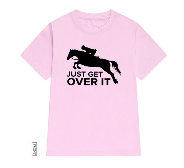 Just Get Over It horse jumping Women tshirt Casual Cotton Hipster Funny t-shirt Gift For Lady Yong Girl Top Tee Drop Ship ZY-252 - Viva Shirt