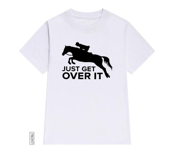 Just Get Over It horse jumping Women tshirt Casual Cotton Hipster Funny t-shirt Gift For Lady Yong Girl Top Tee Drop Ship ZY-252 - Viva Shirt