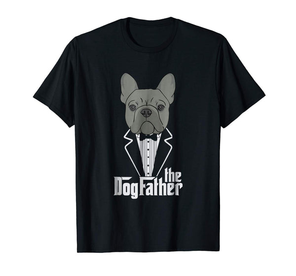The Dogfather! French Bulldog Dad Frenchie Papa T-Shirt Gift Men 2019 New Short Sleeve Hipster Male Tees - Viva Shirt