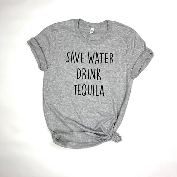 Save water drink tequila funny quote T shirt drinking shirt party shirt Christmas party gift drink wine vodka beer tops - Viva Shirt