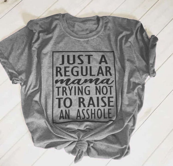 Just a regular mama trying not to raise an asshole t-shirt funny slogan women fashion mother gift shirt grunge tumblr tees tops - Viva Shirt