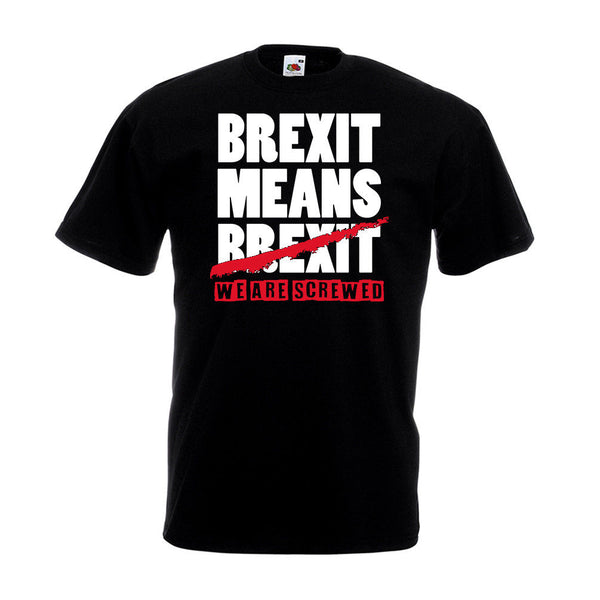Brexit Means We Are Screwed T-shirt EU European Union Remain Gift Top Short Sleeves Cotton Fashion Free Shipping - Viva Shirt