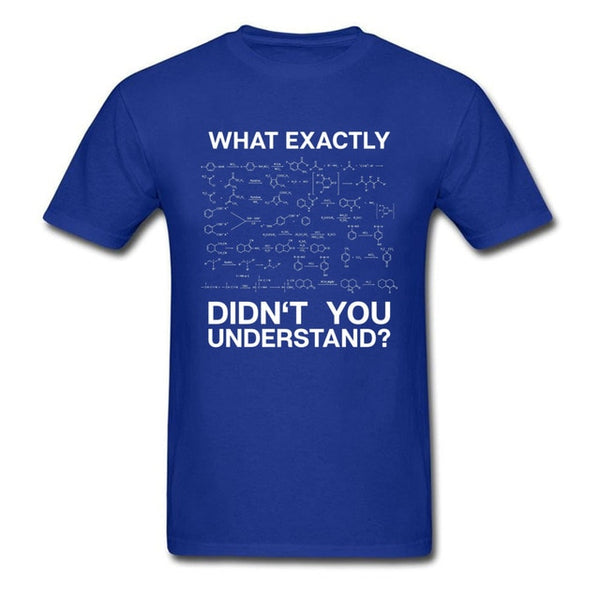Chemistry Men T-shirt What Didn't You Understand Tshirt Breaking Bad T Shirt Geek Students Gift Clothing Custom Guys Streetwear - Viva Shirt