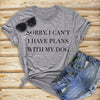 Sorry I Can't I Have Plans with My Dog T-Shirt Dog Lover Gift Dog Mom Women Tshirt Summer Style Cool Cotton T Shirt Femme Tees - Viva Shirt