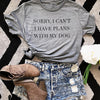 Sorry I Can't I Have Plans With My Dog women T-Shirt Dog Lover Gift Dog Mom tshirt Summer Cotton Cool female t shirt Femme tees - Viva Shirt