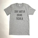 Save water drink tequila funny quote T shirt drinking shirt party shirt Christmas party gift drink wine vodka beer tops - Viva Shirt