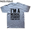 WEELSGAO I'm A Medical Student I Have No Life Funny Doctor Gift Mens T-shirt Fashion Short Sleeve O Neck Casual T Shirt - Viva Shirt