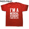 WEELSGAO I'm A Medical Student I Have No Life Funny Doctor Gift Mens T-shirt Fashion Short Sleeve O Neck Casual T Shirt - Viva Shirt