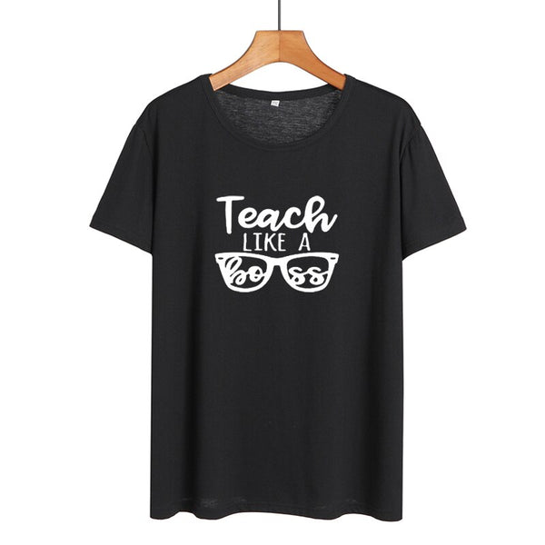 Teach Like A Boss - Women T-shirt  Summer Cotton Tee Shirt Teacher Boss Funny Tshirt Black White T Shirt Hipster Teach Gift - Viva Shirt