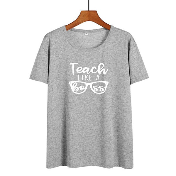 Teach Like A Boss - Women T-shirt  Summer Cotton Tee Shirt Teacher Boss Funny Tshirt Black White T Shirt Hipster Teach Gift - Viva Shirt