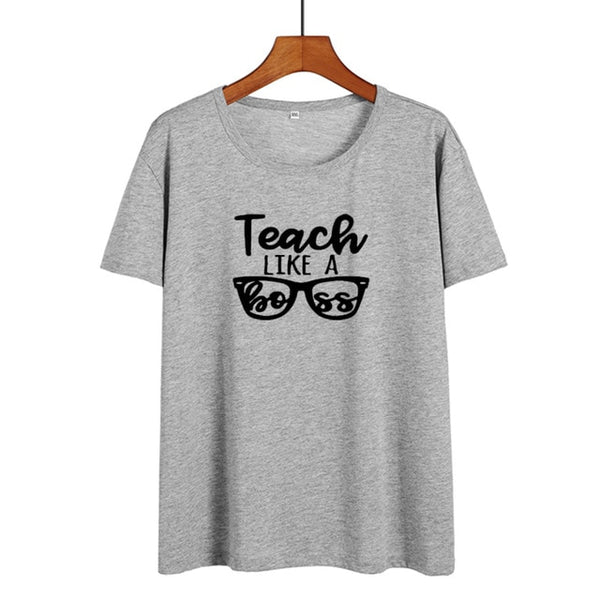 Teach Like A Boss - Women T-shirt  Summer Cotton Tee Shirt Teacher Boss Funny Tshirt Black White T Shirt Hipster Teach Gift - Viva Shirt