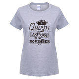 2018 Women T-shirt Queens Are Born In November Printed Casual Slim Shirt Cotton O-neck Summer Girl Shirts GIFT for Mother OT-791 - Viva Shirt