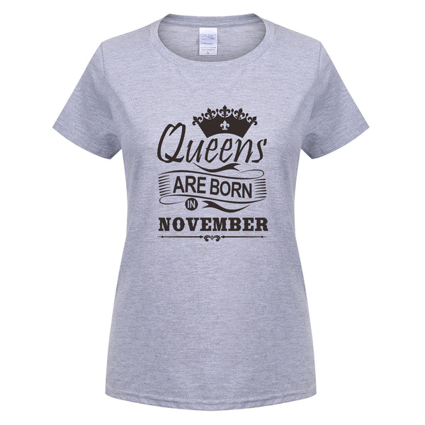 2018 Women T-shirt Queens Are Born In November Printed Casual Slim Shirt Cotton O-neck Summer Girl Shirts GIFT for Mother OT-791 - Viva Shirt