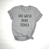 Save water drink tequila funny quote T shirt drinking shirt party shirt Christmas party gift drink wine vodka beer tops - Viva Shirt