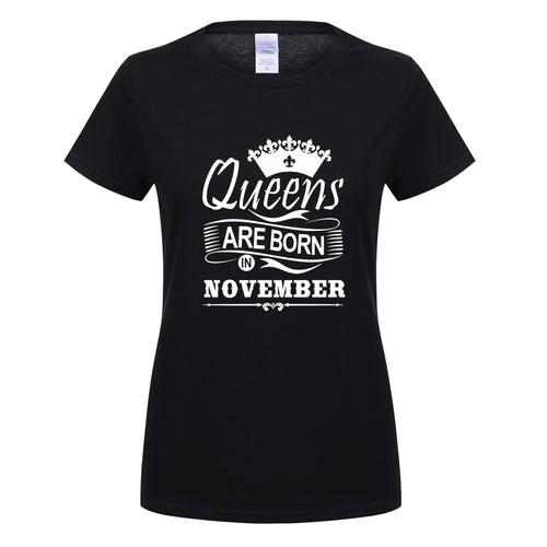 2018 Women T-shirt Queens Are Born In November Printed Casual Slim Shirt Cotton O-neck Summer Girl Shirts GIFT for Mother OT-791 - Viva Shirt