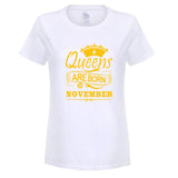 2018 Women T-shirt Queens Are Born In November Printed Casual Slim Shirt Cotton O-neck Summer Girl Shirts GIFT for Mother OT-791 - Viva Shirt