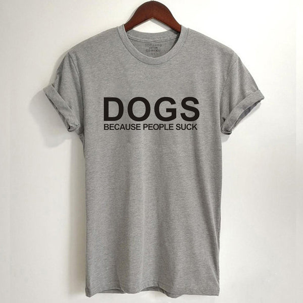 Dog Mama Dog Lover Gift cotton T Shirt Dogs Because People Suck Love My Dog print Graphic Tees casual tops drop ship - Viva Shirt