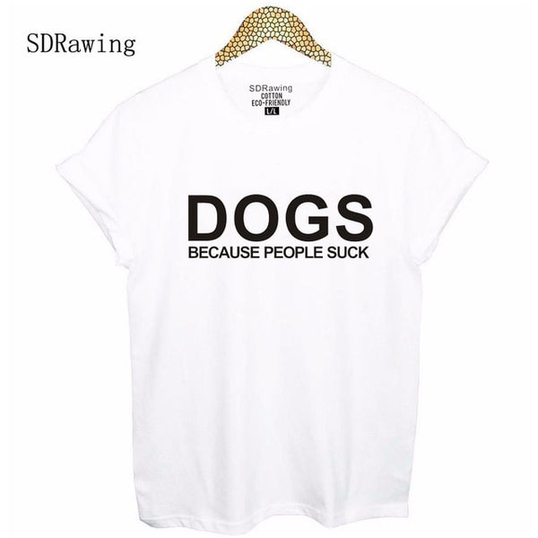 Dog Mama Dog Lover Gift cotton T Shirt Dogs Because People Suck Love My Dog print Graphic Tees casual tops drop ship - Viva Shirt