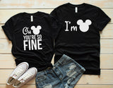 New Mouse Mickey Couple T-shirt Oh You Are So Fine/I'm Fine Funny Matching Shirts Valentines Shirt Gift For Lover - Viva Shirt