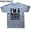 WEELSGAO I'm A Medical Student I Have No Life Funny Doctor Gift Mens T-shirt Fashion Short Sleeve O Neck Casual T Shirt - Viva Shirt