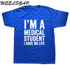 WEELSGAO I'm A Medical Student I Have No Life Funny Doctor Gift Mens T-shirt Fashion Short Sleeve O Neck Casual T Shirt - Viva Shirt