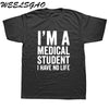 WEELSGAO I'm A Medical Student I Have No Life Funny Doctor Gift Mens T-shirt Fashion Short Sleeve O Neck Casual T Shirt - Viva Shirt