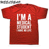 WEELSGAO I'm A Medical Student I Have No Life Funny Doctor Gift Mens T-shirt Fashion Short Sleeve O Neck Casual T Shirt - Viva Shirt