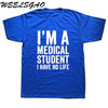 WEELSGAO I'm A Medical Student I Have No Life Funny Doctor Gift Mens T-shirt Fashion Short Sleeve O Neck Casual T Shirt - Viva Shirt
